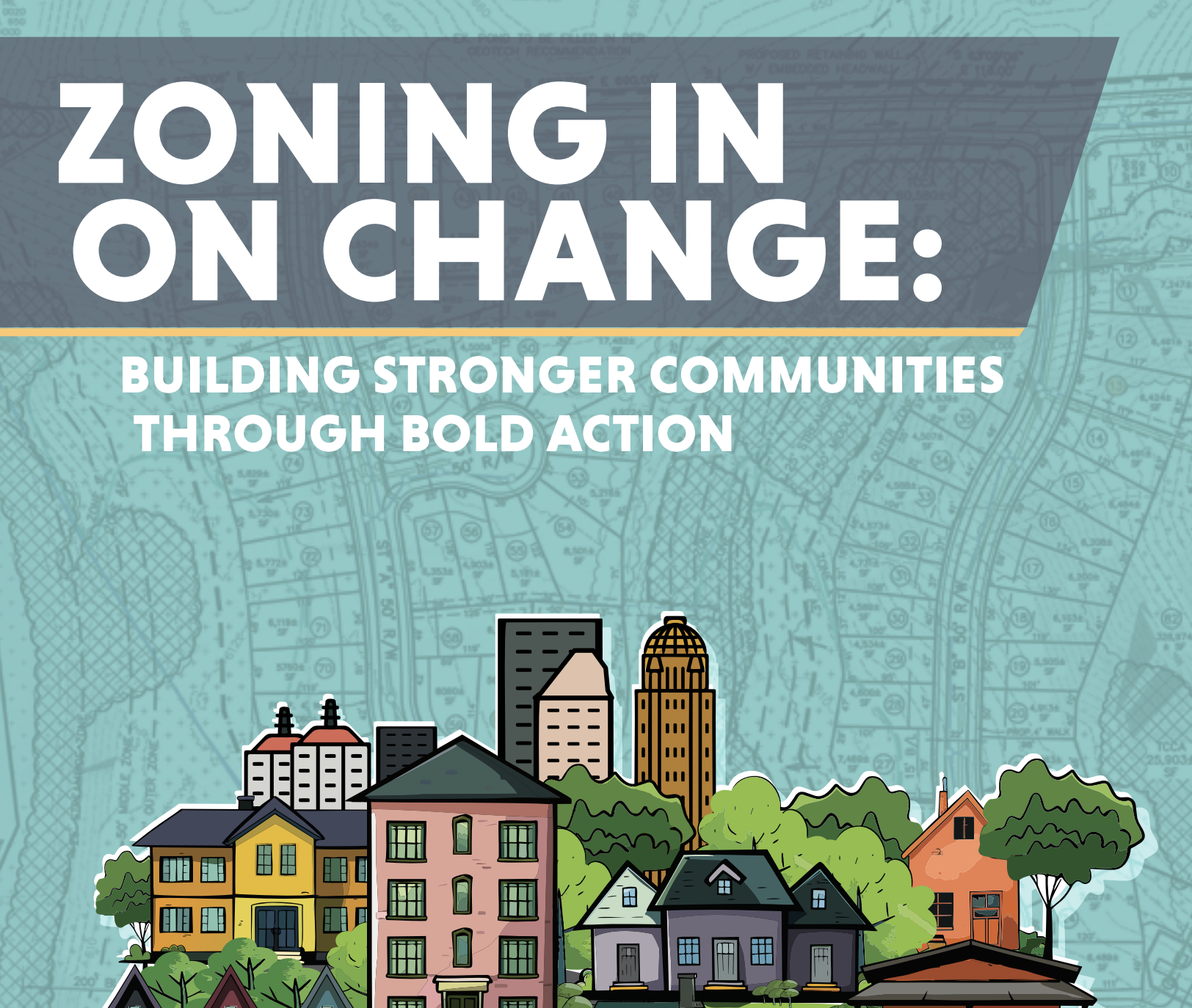 Illustration of various buildings and trees in front of a map background with the text "Zoning In On Change: Building Stronger Communities Through Bold Action.